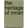 The Heritage Of Oman by Peter Vine