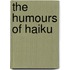 The Humours of Haiku