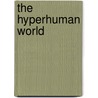 The Hyperhuman World door Andrea Pitasi