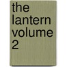 The Lantern Volume 2 by Theodore F. Bonnet