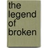 The Legend of Broken