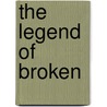 The Legend of Broken by To Be Announced