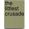 The Littlest Crusade door Desmond Long