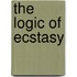 The Logic Of Ecstasy