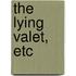 The Lying Valet, etc