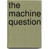The Machine Question