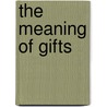 The Meaning of Gifts door Paul Tournier