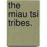 The Miau tsi Tribes. door Joseph Edkins