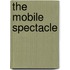 The Mobile Spectacle