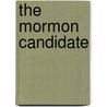 The Mormon Candidate by Avraham Azrieli