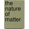 The Nature of Matter door Eric Werwa