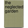 The Neglected Garden door K.S. McLachlan