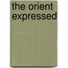 The Orient Expressed door Gabriel P. Weisberg