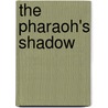 The Pharaoh's Shadow door Anthony Sattin