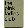 The Pink Ladies Club door Emma Hannigan