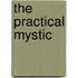 The Practical Mystic