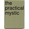 The Practical Mystic door Raymond Chapman