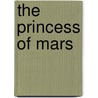 The Princess Of Mars door Edgar Rice Burroughs