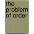 The Problem of Order