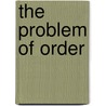 The Problem of Order door Ernest William Talbert