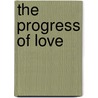 The Progress of Love by Kristina Van Dyke