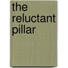 The Reluctant Pillar door Stephen L. Schechter