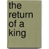 The Return Of A King