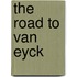 The Road to Van Eyck