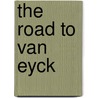 The Road to Van Eyck door Stephan Kemperdick