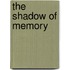The Shadow of Memory