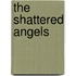 The Shattered Angels