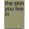 The Skin You Live in by David Ireland