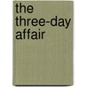 The Three-Day Affair by Michael Kardos