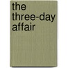 The Three-Day Affair door Michael Kardos