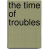 The Time Of Troubles by S.F. Platonov