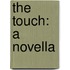 The Touch: A Novella