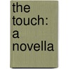 The Touch: A Novella by Randall Wallace