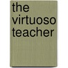 The Virtuoso Teacher by Paul Harris