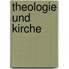 Theologie Und Kirche by Lucte Dr.