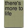 There's More To Life door Rachel Billington