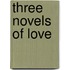Three Novels of Love