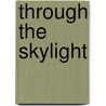 Through the Skylight door Ian Baucom