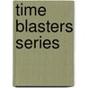 Time Blasters Series door Scott Nickel