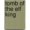 Tomb of the Elf King by Jonathan Anthony Samuel Inglis