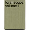 Torahscope, Volume I by William Mark Huey