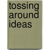 Tossing Around Ideas door Fred Griffin