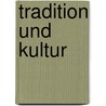Tradition Und Kultur door Jörn Schulz