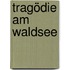 Tragödie am Waldsee