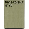 Trans-korsika: Gr 20 door Erik van de Perre