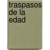 Traspasos de La Edad door F. Lix Flores Varona